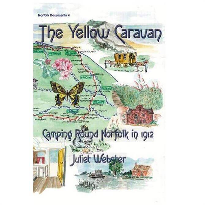 The Yellow Caravan Camping Round Norfolk in 1912 By Juliet Webster (Paperback)